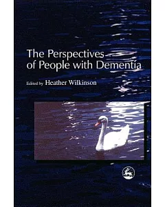 The Perspectives of People With Dementia: Research Methods and Motivations