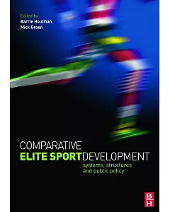 Comparative Elite Sport Development: Systems, Structures and Public Policy