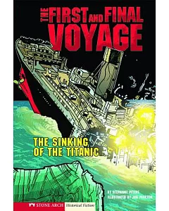 The First and Final Voyage: The Sinking of the Titanic
