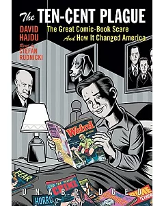 The Ten Cent Plague: The Great Comic Book Scare and How It Changed America