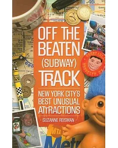 Off the Beaten Subway Track: New York City’s Best Unusual Attractions