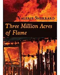 Three Million Acres of Flame