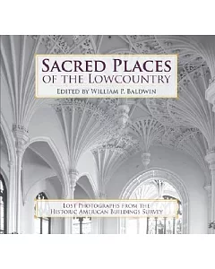 Sacred Places of the Lowcountry: Lost Photographs from the Historic American Buildings Survey