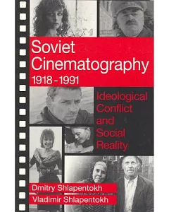 Soviet Cinematography 1918-1991: Ideological Conflict and Social Reality