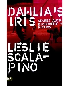 Dahlia’s Iris: Secret Autobiography and Fiction