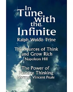 In Tune With the Infinite: The Sources of Think and Grow Rich by Napoleon Hill & the Power of Positive Thinking by Norman Vincen