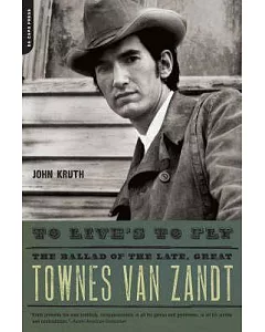 To Live’s to Fly: The Ballad of the Late, Great Townes Van Zandt