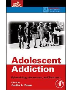 Adolescent Addiction: Epidemiology, Assessment, and Treatment
