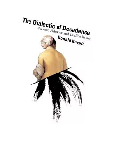 The Dialectic of Decadence: Between Advance and Decline in Art