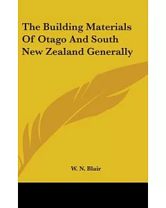 The Building Materials of Otago and South New Zealand Generally