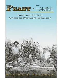 Feast or Famine: Food and Drink in American Westward Expansion