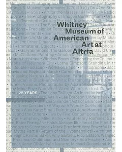 Whitney Museum of American Art at Altria: 25 Years