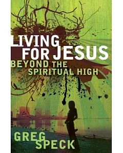 Living for Jesus Beyond the Spiritual High