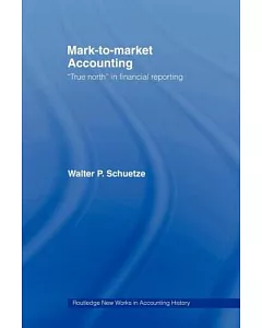Mark-to-Market Accounting: ”True North” in Financial Reporting