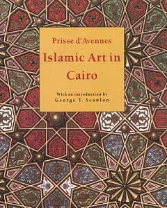 Islamic Art in Cairo: From the Seventh to the Eighteenth Centuries