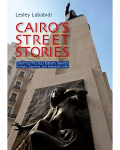 Cairo’s Street Stories: Exploring the City’s Statues, Squares, Bridges, Garden, and Sidewalk Cafes