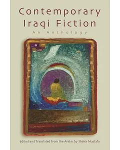 Contemporary Iraqi Fiction: An Anthology