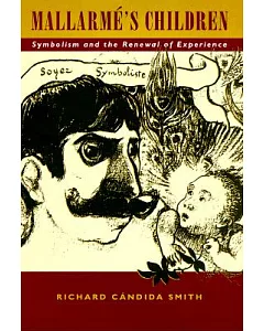 Mallarme’s Children: Symbolism and the Renewal of Experience