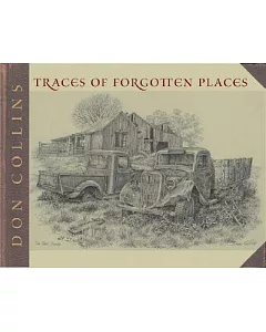 Traces Of Forgotten Places: An Artist’s Thirty-Year Exploration and Celebration of Texas As It Was