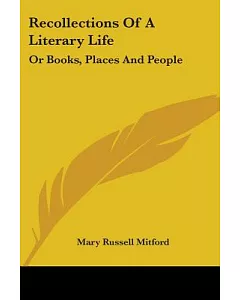 Recollections of a Literary Life: Or Books, Places and People