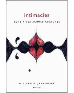 Intimacies: Love and Sex Across Cultures