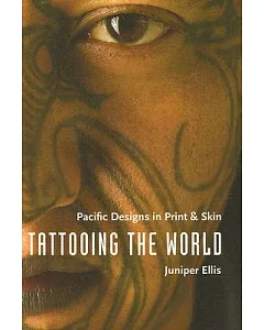 Tattooing the World: Pacific Designs in Print & Skin