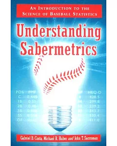 Understanding Sabermetrics: An Introduction to the Science of Baseball Statistics