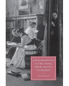 Eavesdropping in the Novel from Austen to Proust