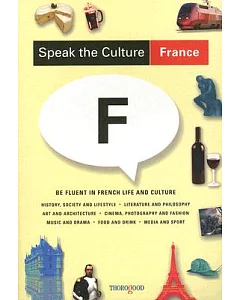 Speak the Culture France: Be Fluent in French Life and Culture