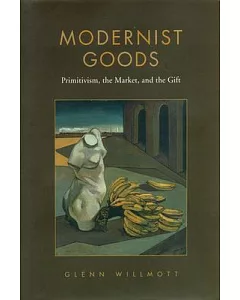 Modernist Goods: Primitivism, the Market, and the Gift