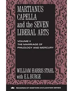 Martianus Capella and the Seven Liberal Arts: The Marriage of Philology and Mercury