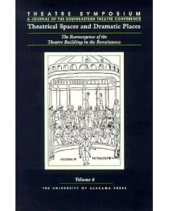 Theatrical Spaces and Dramatic Places: The Reemergence of the Theatre Building in the Renaissance