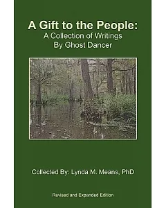 A Gift to the People: A Collection of Writings by Ghost Dancer