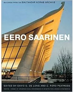 Eero Saarinen: Buildings from the Balthazar Korab Archive
