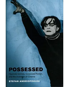 Possessed: Hypnotic Crimes, Corporate Fiction, and the Invention of Cinema