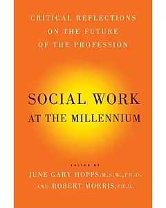 Social Work At The Millennium: Critical Reflections on the Future of the Profession