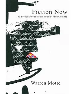 Fiction Now: The French Novel in the Twenty-first Century