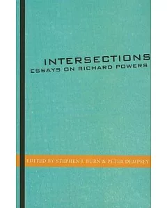 Intersections: Essays on Richard Powers