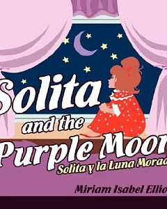 Solita and the Purple Moon / Solita y la Luna Morada: A Children’s Book / Un Libro Para Ninos