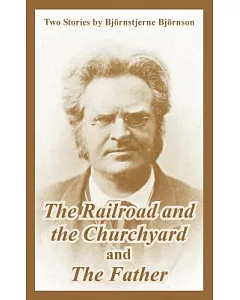 The Railroad and the Churchyard and the Father: Two Stories