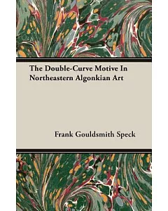 The Double-Curve Motive In Northeastern Algonkian Art