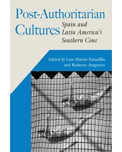 Post-authoritarian Culture: Spain and Latin America’s Southern Cone