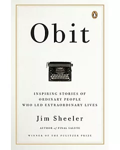 Obit: Inspiring Stories of Ordinary People Who Led Extraordinary Lives