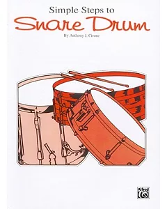 Simple Steps to Snare Drum: A Complete Method for Individual or Classroom Instruction for the Beginning Snare Drummer With an In