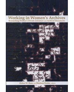 Working in Women’s Archives: Researching Women’s Private Literature and Archival Documents