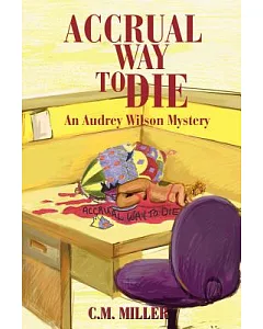 Accrual Way to Die: An Audrey Wilson Mystery