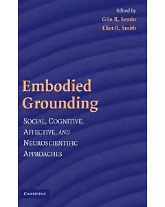 Embodied Grounding: Social, Cognitive, Affective, and Neuroscientific Approaches