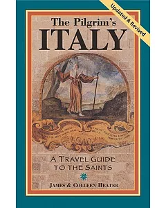 The Pilgrim’s Italy: A Travel Guide to the Saints