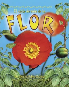 El Ciclo De Vida De La Flor/ the Flower’s Life Cycle