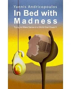 In Bed with Madness: Trying to Make Sense in a World That Doesn’t